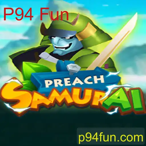 PreachSamurai: O Jogo que Une Estratégia e Diversão com P94 Fun